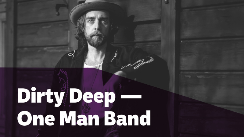 Dirty Deep — One Man Band (fr)