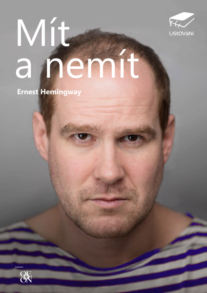 Pavel Oubram, Tomáš Drápela, Lukáš Hejlík  Hemingway: Mít a Nemít